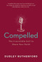 Compelled (The Irresistible Call to Share Your Faith) by Dudley Rutherford, 9781683972518