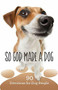 So God Made a Dog (90 Devotions for Dog People) by Worthy Inspired, 9781683972754