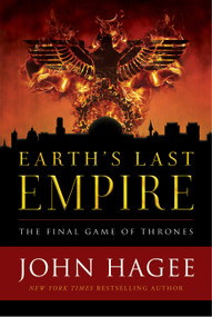 Earth's Last Empire (The Final Game of Thrones) by John Hagee, 9781683972761