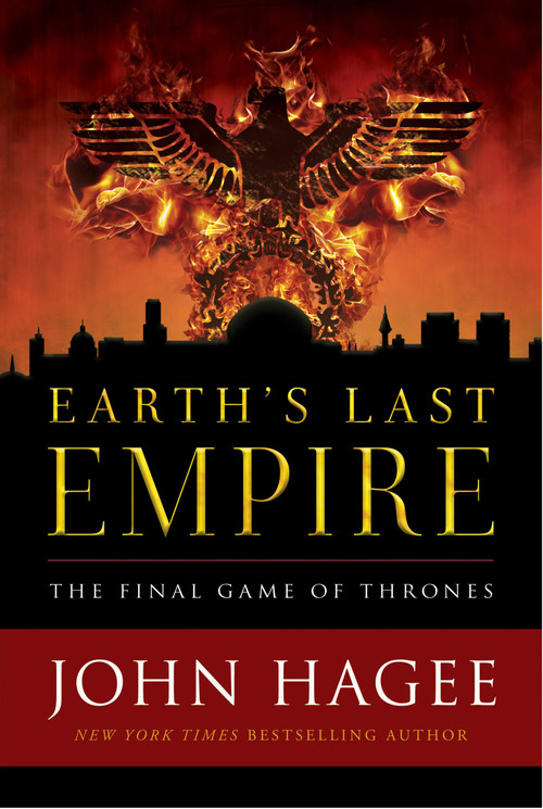Earth's Last Empire (The Final Game of Thrones) by John Hagee, 9781683972761