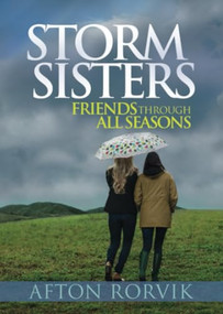 Storm Sisters (Friends Though All Seasons) by Afton Rorvik, 9781683972846