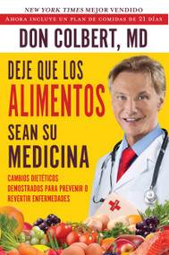 Deje Que Los Alimentos Sean Su Medicina (Cambios Dieteticos Demostrados Para Prevenir O Revertir Enfermedades) (Spanish Edition) by Don Colbert, 9781683972976