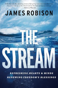 The Stream (Refreshing Hearts and Minds, Renewing Freedom's Blessings) by James Robison, 9781683973140