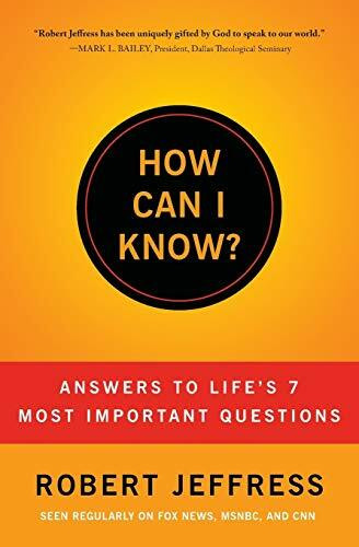How Can I Know? (Answers to Life's 7 Most Important Questions) by Dr. Robert Jeffress, 9781936034598