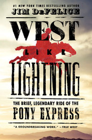 West Like Lightning (The Brief, Legendary Ride of the Pony Express) - 9780062496782 by Jim DeFelice, 9780062496782