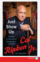 Just Show Up (And Other Enduring Values from Baseball's Iron Man) by Cal Ripken Jr., James Dale, 9780062911612