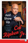Just Show Up (And Other Enduring Values from Baseball's Iron Man) by Cal Ripken Jr., James Dale, 9780062911612