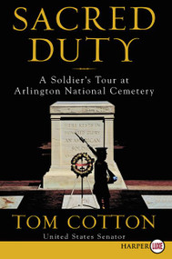 Sacred Duty (A Soldier's Tour at Arlington National Cemetery) - 9780062912343 by Tom Cotton, 9780062912343