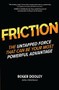 FRICTION-The Untapped Force That Can Be Your Most Powerful Advantage by Roger Dooley, 9781260135695