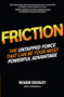 FRICTION-The Untapped Force That Can Be Your Most Powerful Advantage by Roger Dooley, 9781260135695