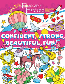 Forever Inspired Coloring Book: Confident, Strong, Beautiful, Fun! by John Kurtz, 9781631584640
