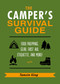 The Camper's Survival Guide (Food Prepping, Gear, First Aid, Etiquette, and More!) by Tamsin King, 9781631584091