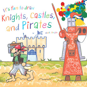 It's Fun to Draw Knights, Castles, and Pirates by Mark Bergin, 9781510743618