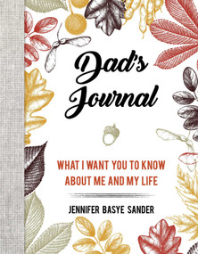 Dad's Journal (What I Want You to Know About Me and My Life) by Jennifer Basye Sander, 9781510742512