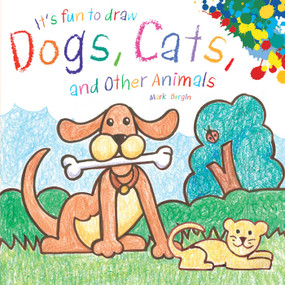 It's Fun to Draw Dogs, Cats, and Other Animals by Mark Bergin, 9781510743601
