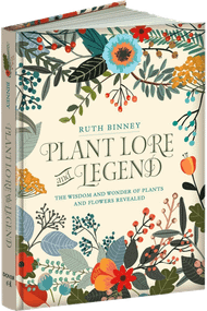 Plant Lore and Legend (The Wisdom and Wonder of Plants and Flowers Revealed) by Ruth Binney, 9780486828749