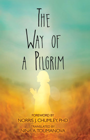 The Way of a Pilgrim - 9780486823683 by Norris J. Chumley, Nina A Toumanova, 9780486823683
