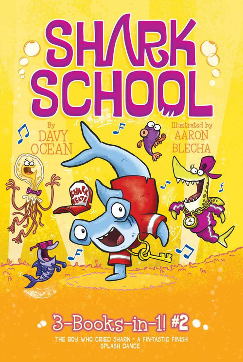 Shark School 3-Books-in-1! #2 (The Boy Who Cried Shark; A Fin-tastic Finish; Splash Dance) by Davy Ocean, Aaron Blecha, 9781534433298
