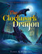 The Clockwork Dragon by James R. Hannibal, 9781481467155