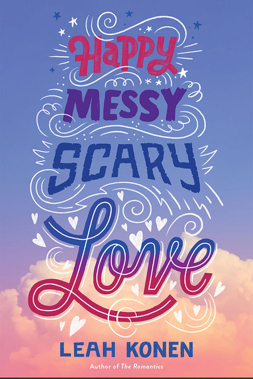 Happy Messy Scary Love (A Story of Summer Lies, Online Love, and Finding the Courage to Be Yourself) by Leah Konen, 9781419734892