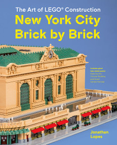 The Art of LEGO Construction (New York City Brick by Brick) by Jonathan Lopes, 9781419734687