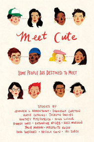 Meet Cute - 9781328604286 by Jennifer L. Armentrout, Katie Cotugno, Jocelyn Davies, Huntley Fitzpatrick, Nina LaCour, Emery Lord, Katharine McGee, Kass Morgan, Julie Murphy, Meredith Russo, Sara Shepard, Nicola Yoon, Ibi Zoboi, 9781328604286