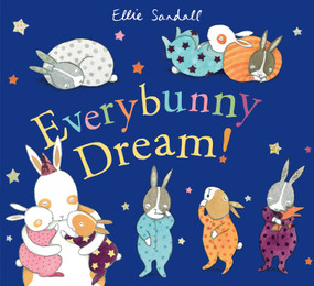 Everybunny Dream! by Ellie Sandall, Ellie Sandall, 9781534440043