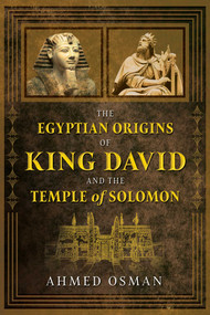 The Egyptian Origins of King David and the Temple of Solomon by Ahmed Osman, 9781591433019