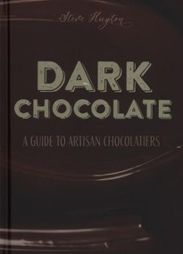 DARK Chocolate (A Guide to Artisan Chocolatiers) by Steve Huyton, 9781864708066