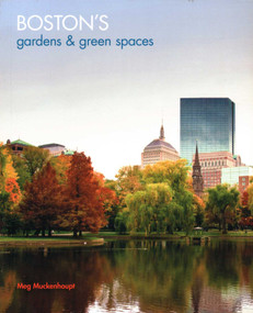Boston's Gardens and Green Spaces by Meg Muckenhoupt, 9781934598030