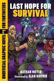 Last Hope for Survival (Unofficial Graphic Novel #1 for Fortniters) by Nathan Meyer, Alan Brown, 9781510745209