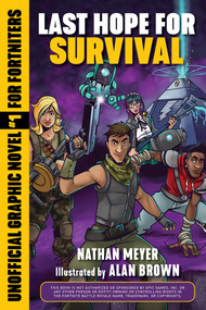 Last Hope for Survival (Unofficial Graphic Novel #1 for Fortniters) by Nathan Meyer, Alan Brown, 9781510745209