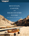 Mountain, Canyon, and Backcountry Flying by Amy L. Hoover, R.K. "Dick" Williams, 9781619547414
