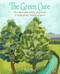 The Green Cure (How shinrin-yoku, earthing, going outside, or simply opening a window can heal us) by Alice Peck, 9781782496953
