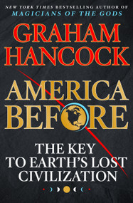 America Before (The Key to Earth's Lost Civilization) by Graham Hancock, 9781250153739
