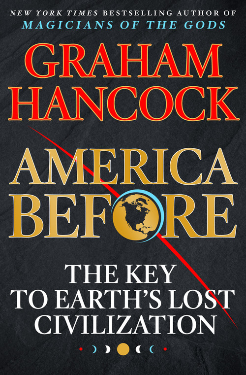 America Before (The Key to Earth's Lost Civilization) by Graham Hancock, 9781250153739