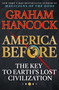 America Before (The Key to Earth's Lost Civilization) by Graham Hancock, 9781250153739