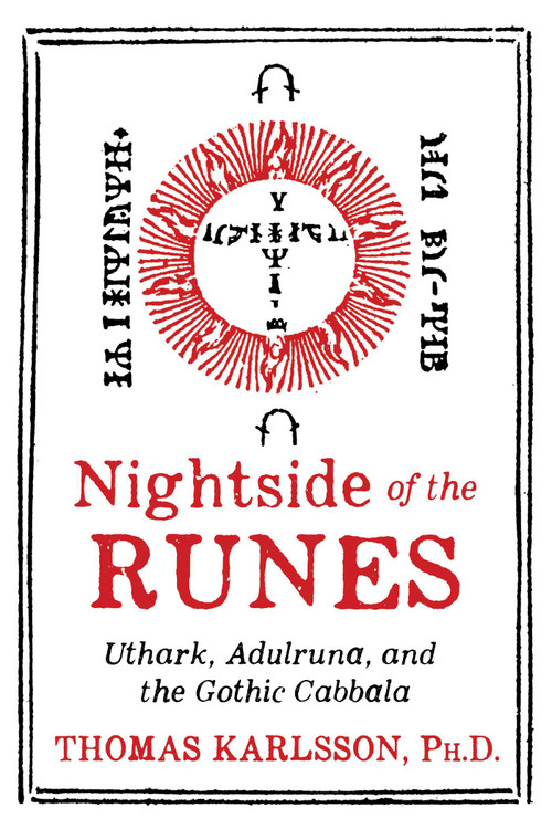 Nightside of the Runes (Uthark, Adulruna, and the Gothic Cabbala) by Thomas Karlsson, 9781620557747