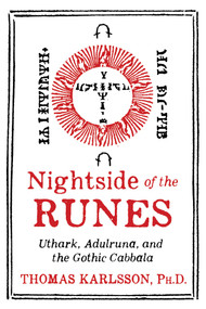 Nightside of the Runes (Uthark, Adulruna, and the Gothic Cabbala) by Thomas Karlsson, 9781620557747