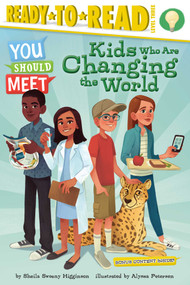Kids Who Are Changing the World (Ready-to-Read Level 3) by Sheila Sweeny Higginson, Alyssa Petersen, 9781534432147