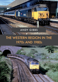 The Western Region in the 1970s and 1980s by Andy Gibbs, 9781445681771