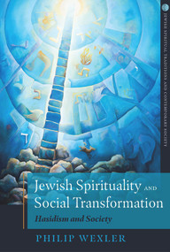Jewish Spirituality and Social Transformation (Hasidism and Society) - 9780824599478 by Philip Wexler, 9780824599478