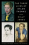The Three Lives of Dylan Thomas by Hilly Janes, 9781912109814