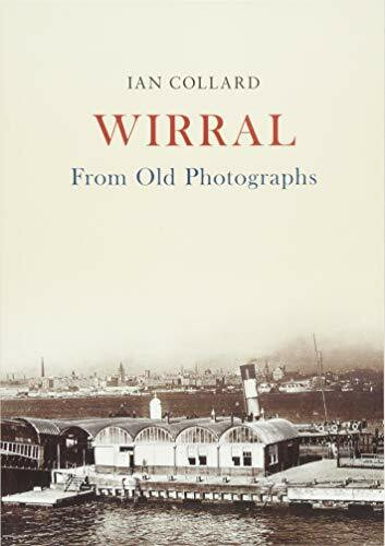 Wirral From Old Photographs by Ian Collard, 9781445678030