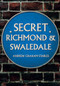 Secret Richmond & Swaledale by Andrew Graham Stables, 9781445683911