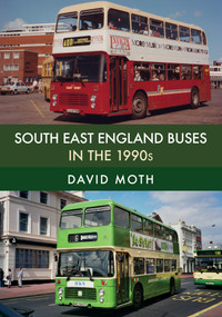 South East England Buses in the 1990s by David Moth, 9781445679570