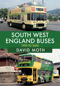 South West England Buses: 1990 to 2005 by David Moth, 9781445686059