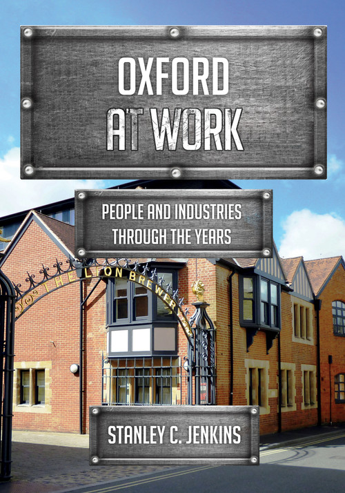 Oxford at Work (People and Industries Through the Years) by Stanley C. Jenkins, 9781445680453