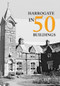 Harrogate in 50 Buildings by Malcolm Neesam, 9781445681115