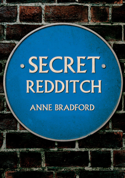Secret Redditch by Anne Bradford, 9781445681474